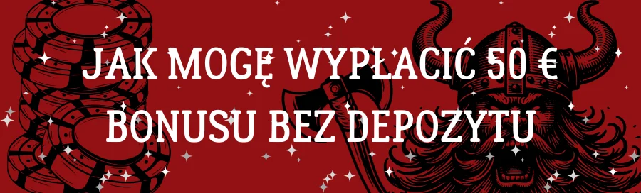 jak-moge-wyplacic-50-e-bonusu-bez-depozytu